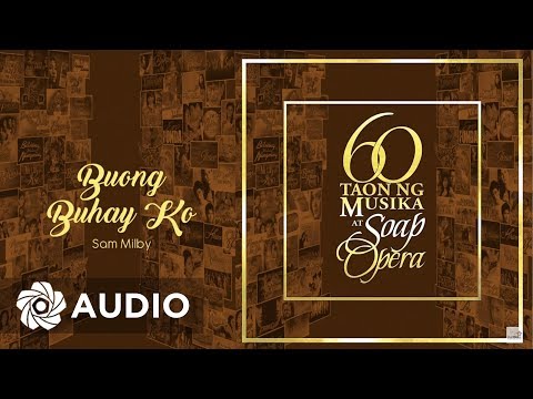 Sam Milby - Buong Buhay Ko (Audio) 🎵 | 60 Taon Ng Musika At Soap Opera