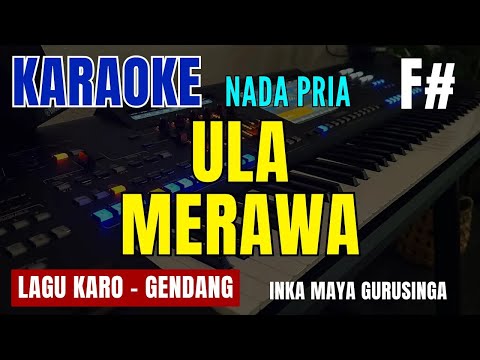 ULA MERAWA (GENDANG) - INKA MAYA GURUSINGA | NADA PRIA F# | KARAOKE LIRIK | LAGU KARO