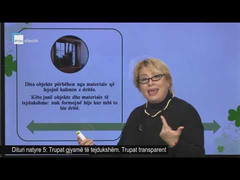 Dituri natyre 5 - Trupat gjysmë të tejdukshëm. Trupat transparent.