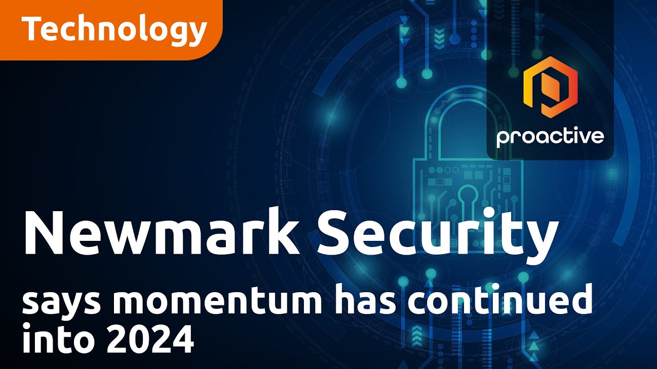 Newmark Security says momentum gained in its fiscal first half has continued into 2024