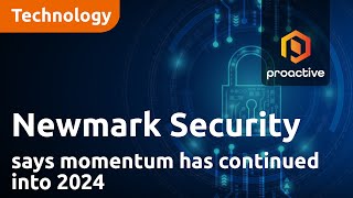 newmark-security-says-momentum-gained-in-its-fiscal-first-half-has-continued-into-2024