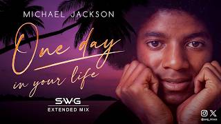 ONE DAY IN YOUR LIFE (SWG Extended Mix) MICHAEL JACKSON (Jackson Five)