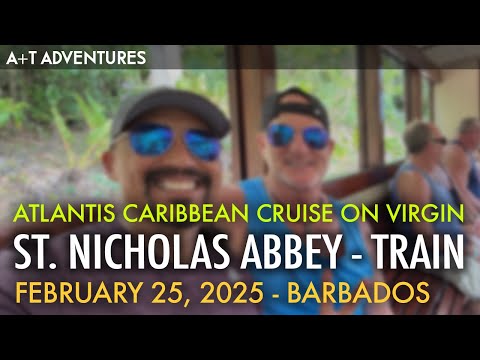 2025 Feb 25 - St. Nicholas Abbey + Steam Train Excursion while Barbados on Atlantis Caribbean Cruise