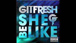 Git Fresh - She Be Like (Boom Boom Boom)