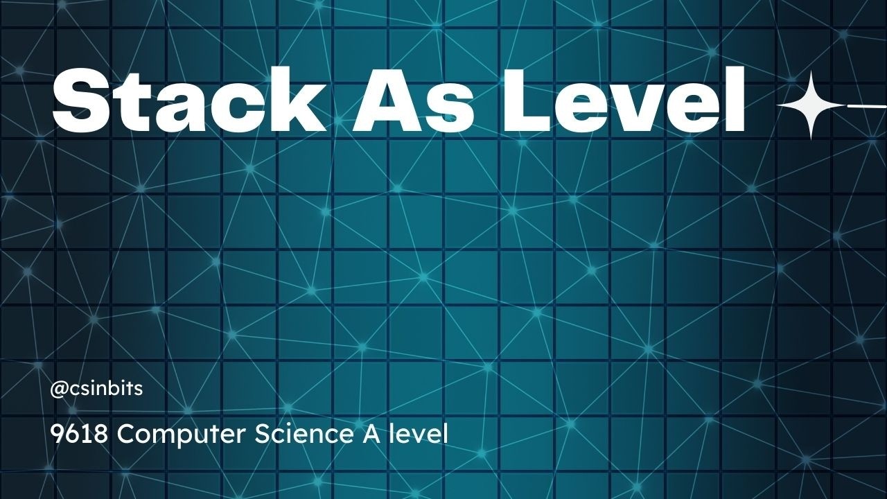 Stack - As levels Computer Science 9618