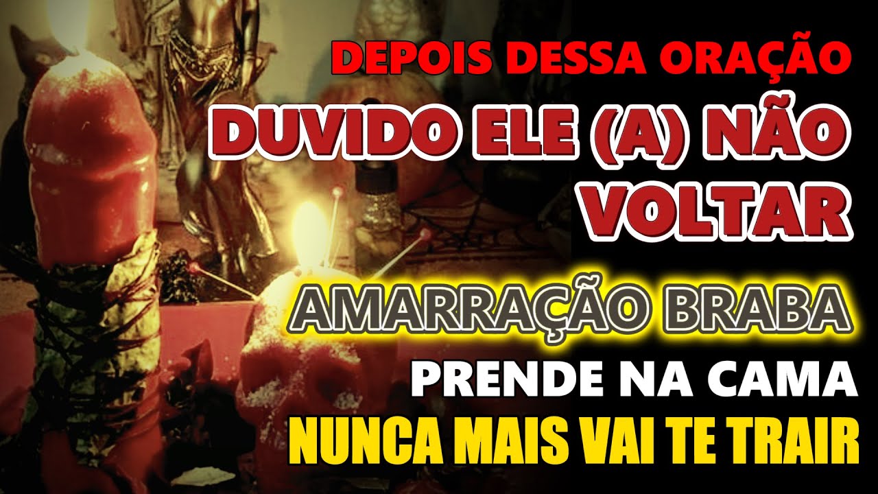 ORAÇÃO PESSADA PARA AMARRAR E FAZER ELE (A) VOLTAR DE VEZ. FAZ ME AMAR PARA SEMPRE. FORTE E PODEROSA