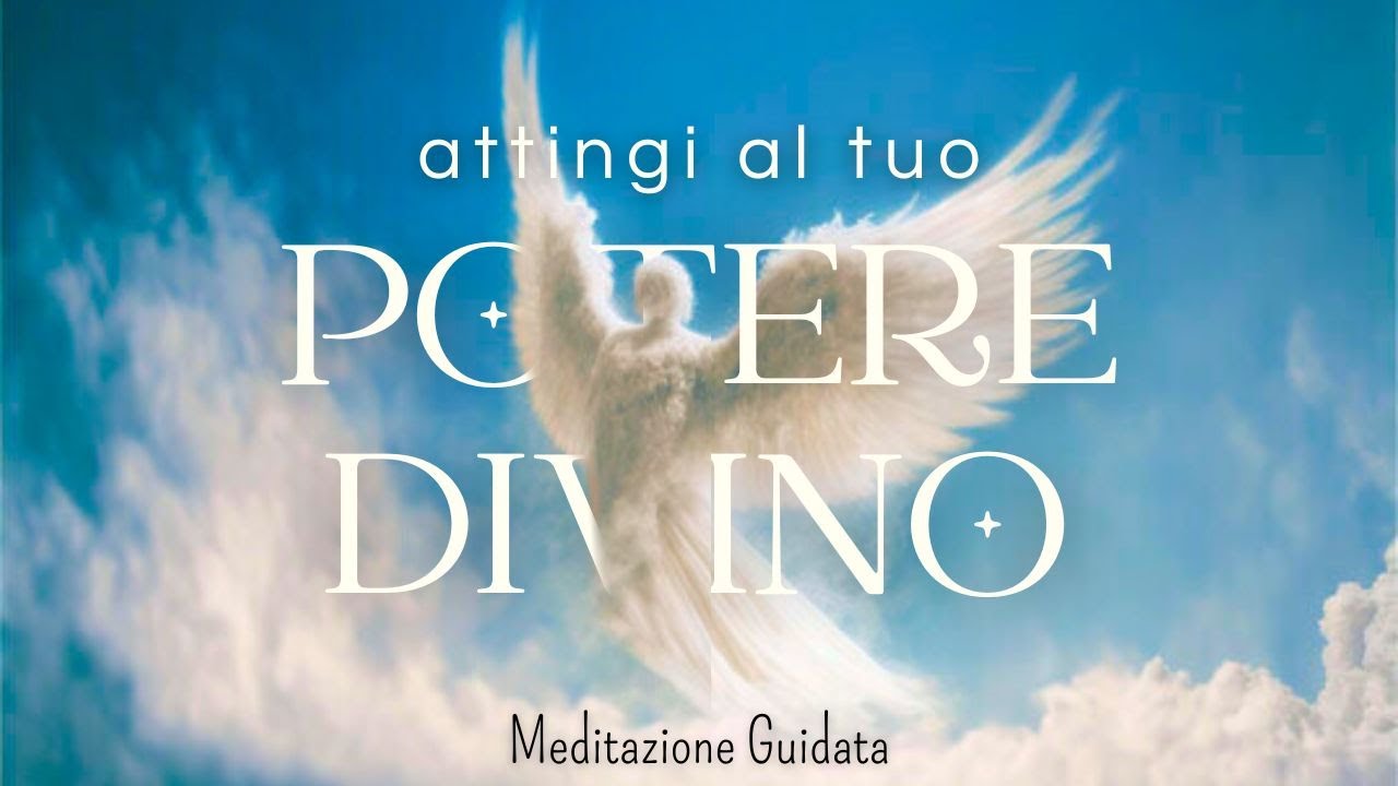 Attingi al tuo POTERE DIVINO - Meditazione Guidata