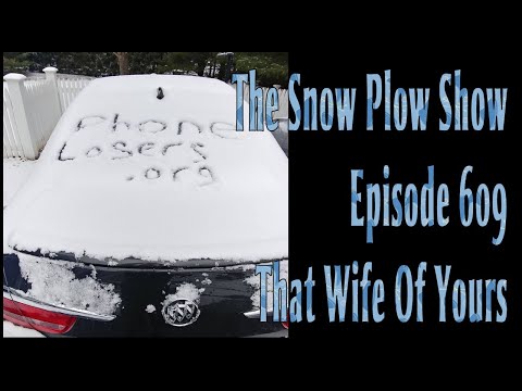 The Snow Plow Show Episode 609 – That Wife Of Yours