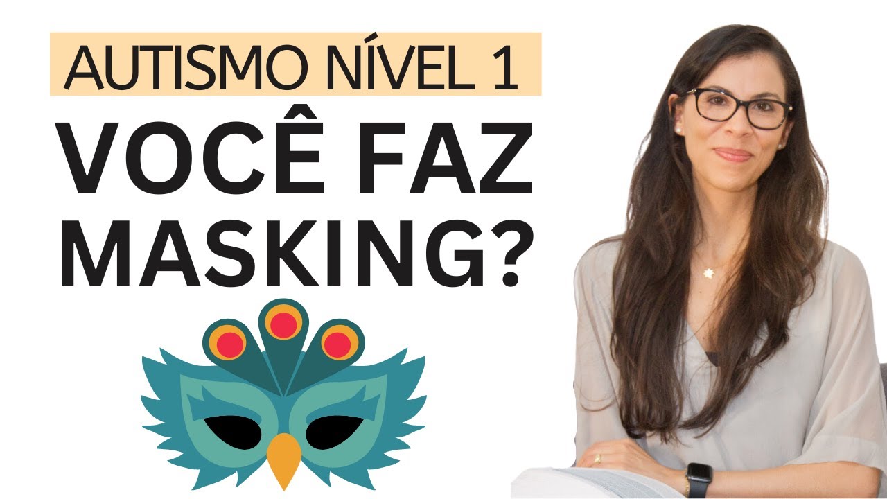 Autismo Nível 1 - Estratégia Atípica de Masking