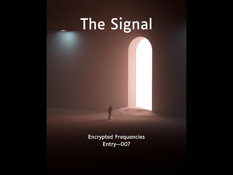 The Signal – Entry 007