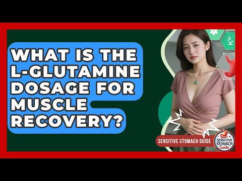 What Is The L-Glutamine Dosage For Muscle Recovery? - Sensitive Stomach Guide