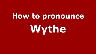 How to pronounce Wythe