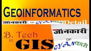 Geoinformatics || B.Tech in GIS || HINDI Detail