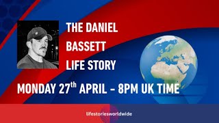 THE DANIEL BASSETT LIFE STORY