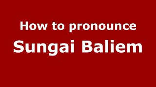 How to pronounce Sungai Baliem