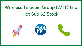 Wireless Telecom Group (WTT) Is a Hot Sub $2 Stock