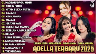 Download lagu OM ADELLA TERBARU 2025 | LUSYANA JELITA HADIRMU BAGAI MIMPI - NURMA KDI - TASYA ROSMALA - SHERLY KDI mp3