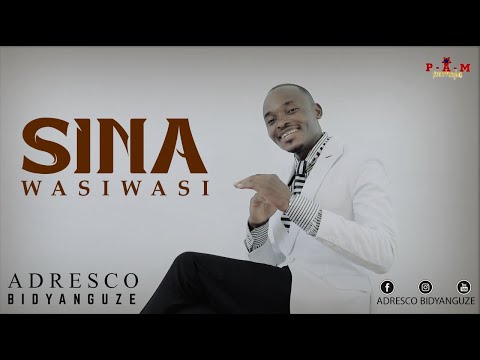 ADRESCO BIDYANGUZE - SINA WASIWASI (Official music video)