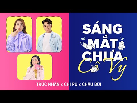 SÁNG MẮT CHƯA CÔ VY? (MV) | MEW AMAZING x TRÚC NHÂN x CHI PU x CHÂU BÙI