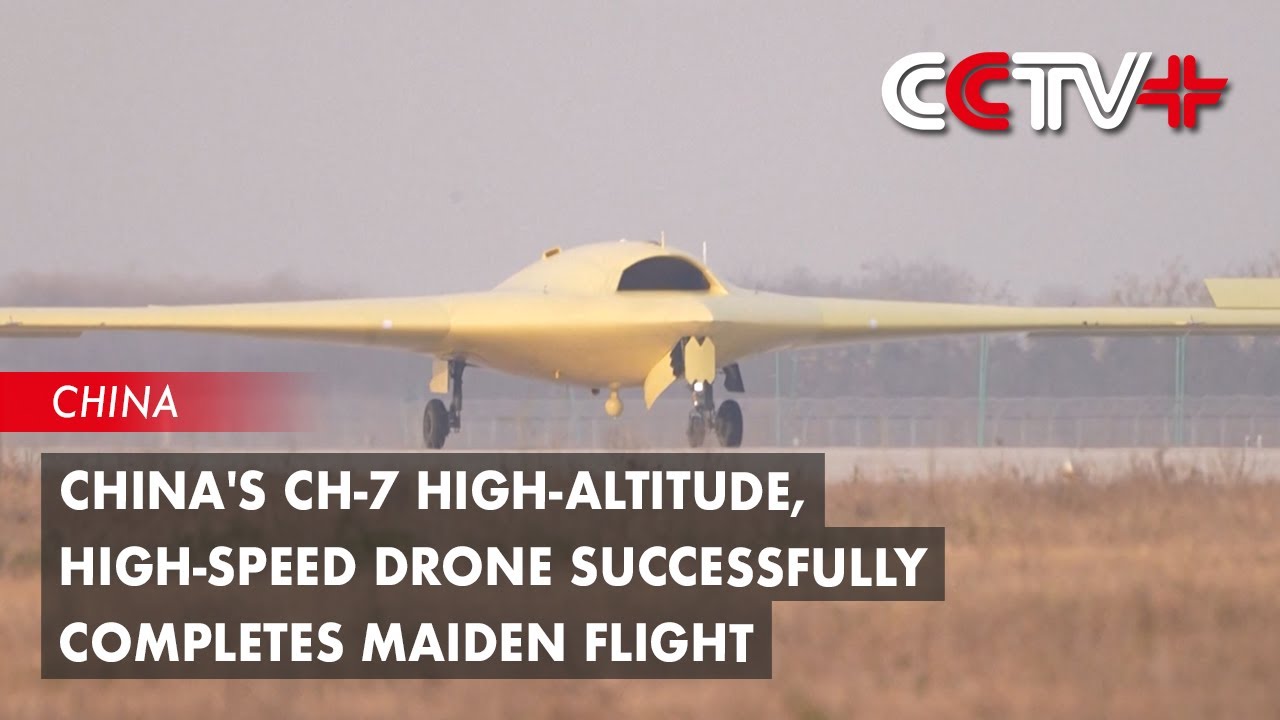China's CH-7 High-Altitude, High-Speed Drone Successfully Completes Maiden Flight