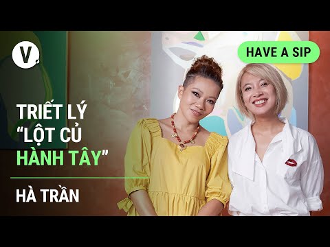 , title : 'Triết lý “lột củ hành tây” -  Ca sĩ Hà Trần | Have a Sip EP97'