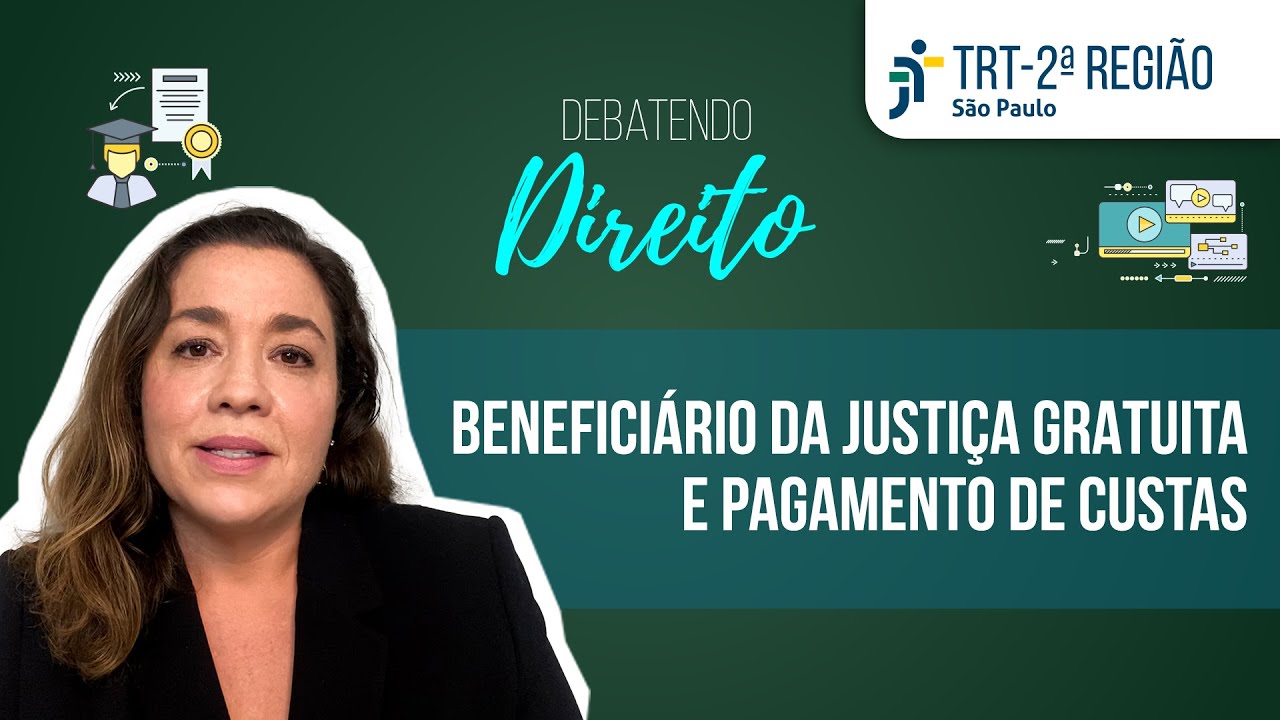 O beneficiário da justiça gratuita e o pagamento de custas | Debatendo Direito