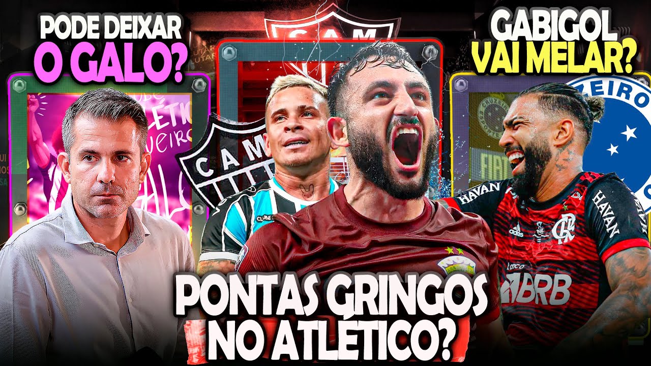 🎯 PONTAS GRINGOS NO ATLÉTICO? 🚨 SERÁ SUBSTITUIDO NO GALO? 😮 GABIGOL PODE MELAR? | NOTÍCIAS #galo