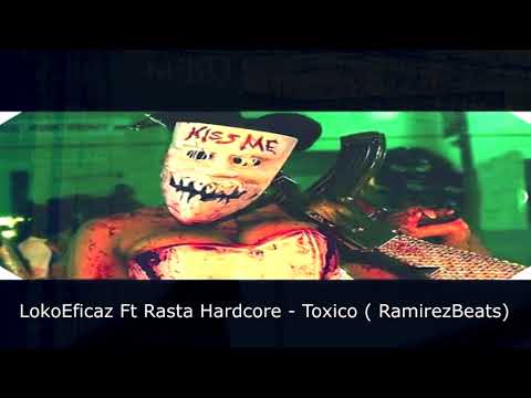 Loko Eficaz Ft Rasta Hardcore  -  Toxico - (RamirezBeats)