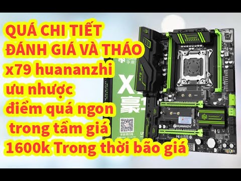 BUILD PC- ĐÁNH GIÁ CHI TIẾT NHẤT ƯU NHƯỢC ĐIỂM CỦA MAIN HUANANZHI X79 GIÁ 1600K TRONG THỜI BÃO GIÁ