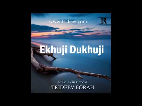 Trideev Borah - EKHUJI DUKHUJI