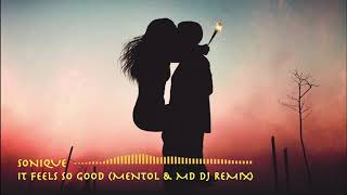 Sonique - It Feels So Good (Mentol &amp; MD Dj Remix)