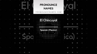 How to pronounce El Chincuyal