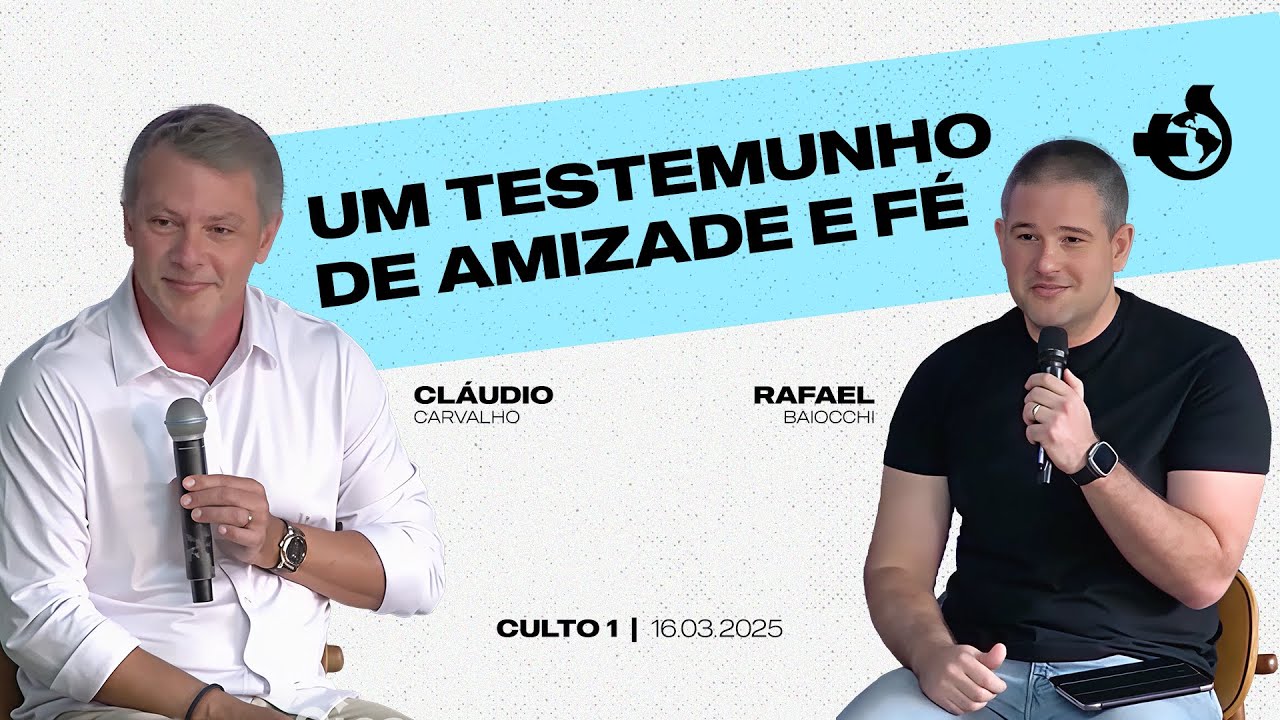 16/03/2025 - Culto 1 - Cláudio Carvalho & Rafael Baiocchi - Um Testemunho de Amizade e Fé