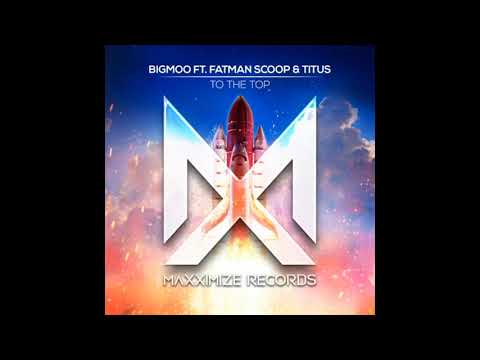 BIGMOO ft.TITUS & Fatman Scoop - To The Top