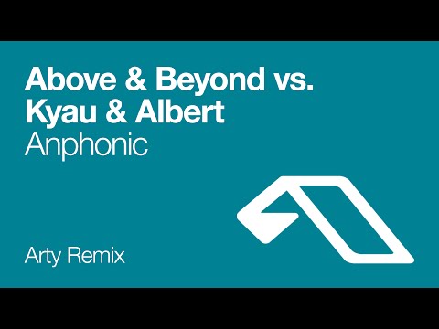 Above & Beyond vs. Kyau & Albert - Anphonic (Arty Remix)