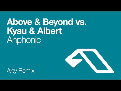 Above & Beyond vs. Kyau & Albert - Anphonic (Arty Remix)