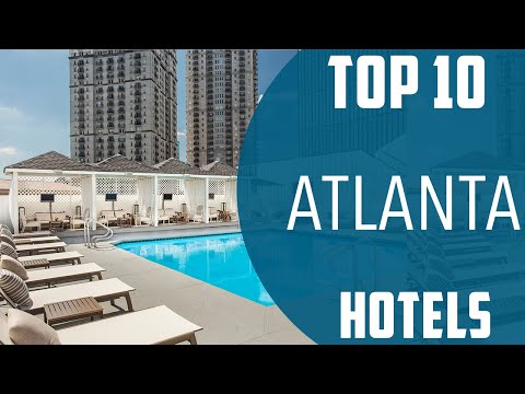 Top 10 Best Hotels to Visit in Atlanta | USA - English