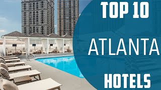 Top 10 Best Hotels to Visit in Atlanta | USA - English