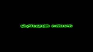 Base X vs DJ Giga Dance - If I Could be You 2k9