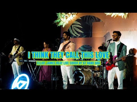 I Think They Call This Love – Live Cover by K7 Band Goa
