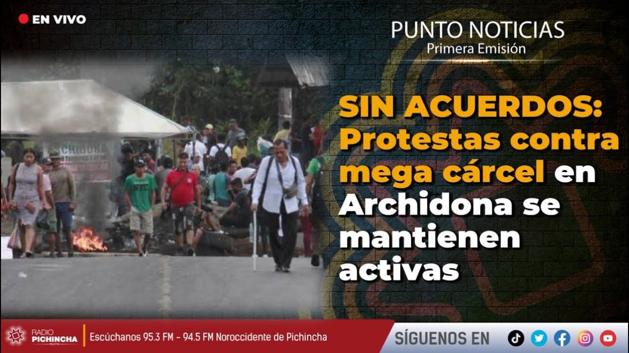 🔴 #EnVIVO | SIN ACUERDOS: Protestas contra mega cárcel en Archidona se mantienen activas