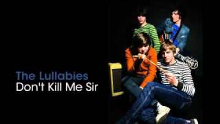 The Lullabies - Don't Kill Me Sir