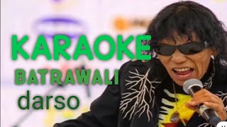 Download lagu KARAOKE batrawali darso mp3