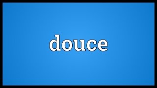 Douce Meaning