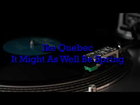 Ike Quebec -  It Might As Well Be Spring [Remastered Vinyl]