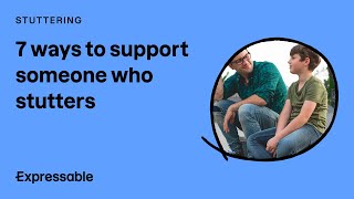 7 ways to support someone who stutters