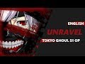 ENGLISH TOKYO GHOUL OP - unravel [Dima ...