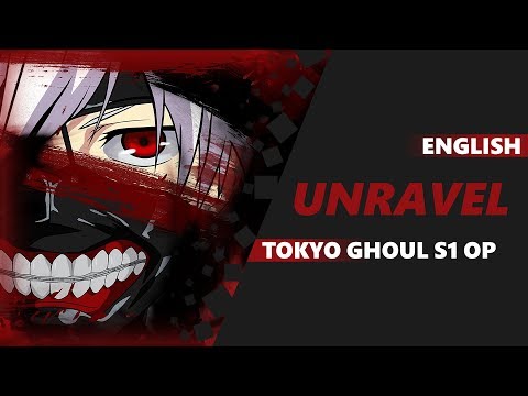 ENGLISH Tokyo Ghoul Opening - unravel | Dima Lancaster