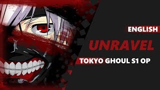 ENGLISH Tokyo Ghoul Opening - unravel | Dima Lancaster