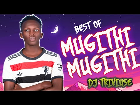 BEST OF MUGITHI MIX 2025 -DJ TRIVIUSE Ft JOHN NDICH,SALIM YOUNG, JOHN DE'MATHEW KIARUTARA,QUEEN JANE